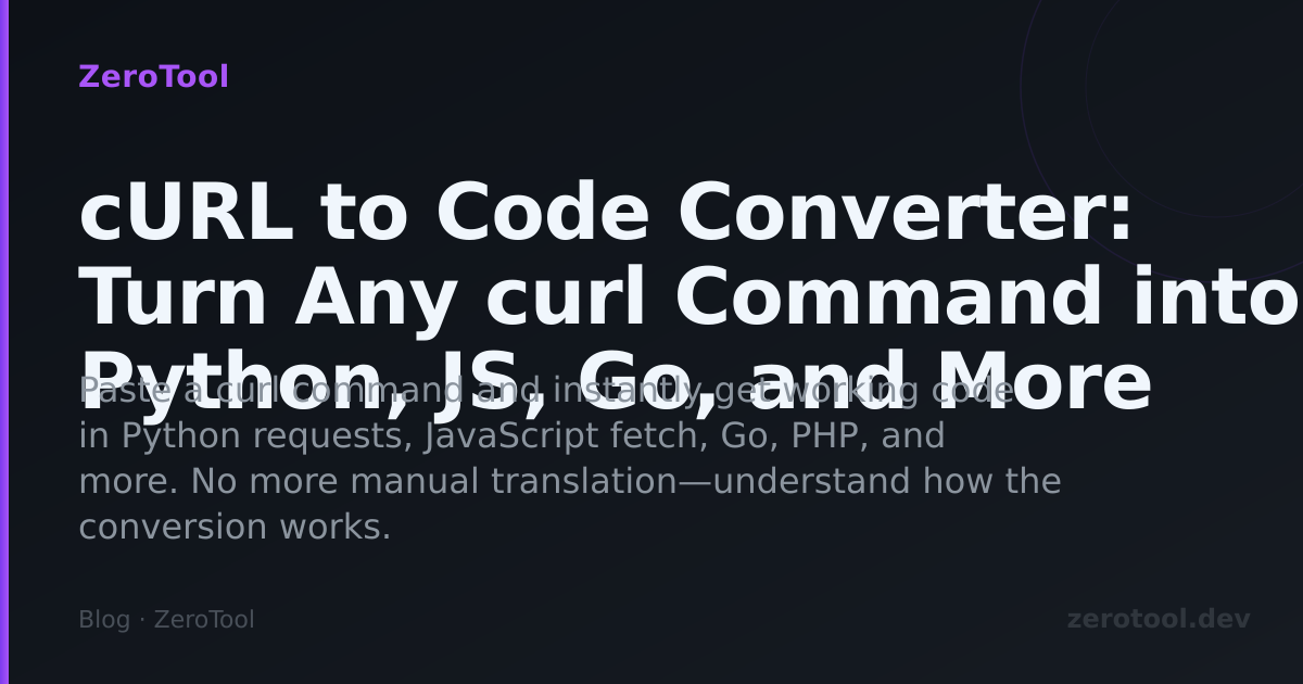 cURL to Code Converter: Turn Any curl Command into Python, JS, Go, and More