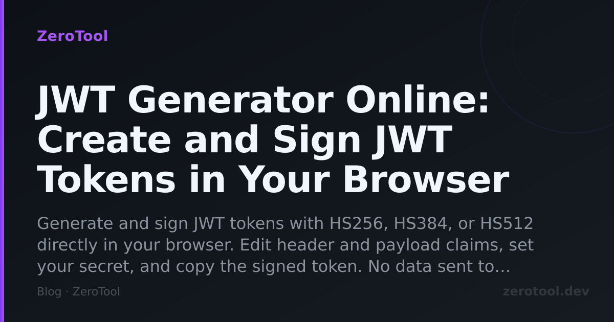 JWT Generator Online: Create and Sign JWT Tokens in Your Browser