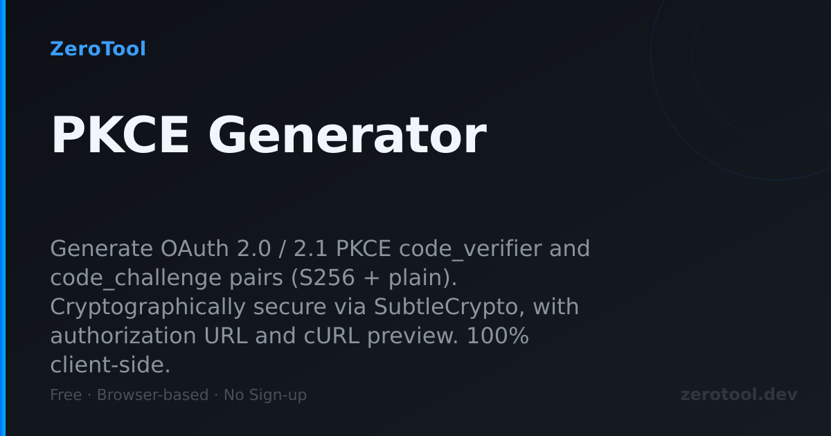 PKCE 生成器 — OAuth 2.0 code_verifier 与 challenge 在线生成 | ZeroTool